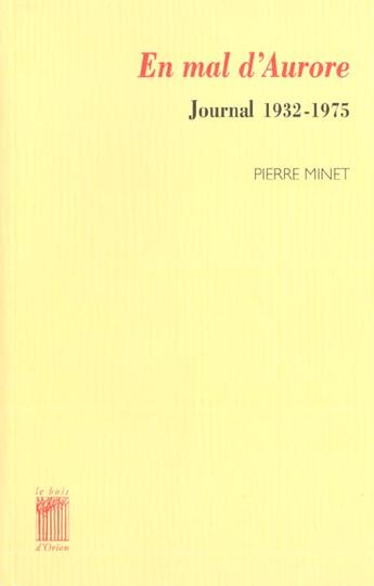 Couverture du livre « En mal d'aurore - journal 1932-1975 » de Pierre Minet aux éditions Bois D'orion