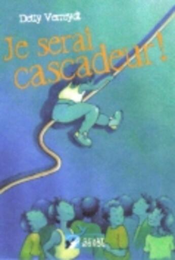 Couverture du livre « Je serai cascadeur » de Fabienne Gallois et Detty Verreydt aux éditions Quart Monde