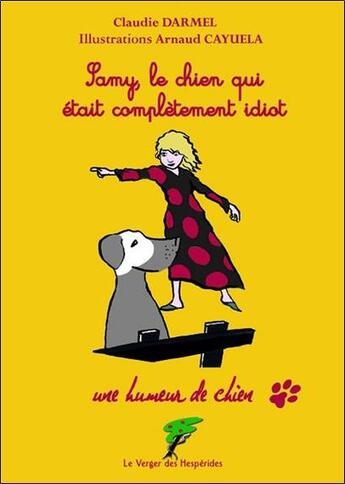 Couverture du livre « Samy, le chien qui était complètement idiot » de Claudie Darmel & Arn aux éditions Le Verger Des Hesperides