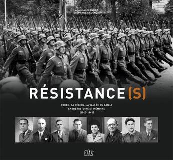 Couverture du livre « Resistance(s) ; Rouen, sa région, la vallée du Cailly entre histoire et mémoire (1940-1944) » de Stephane Cauchois et Alain Alexandre aux éditions L'echo Des Vagues