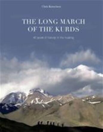 Couverture du livre « The Long March of The Kurds. 40 years of history in the making » de Chris Kutschera aux éditions Jepublie