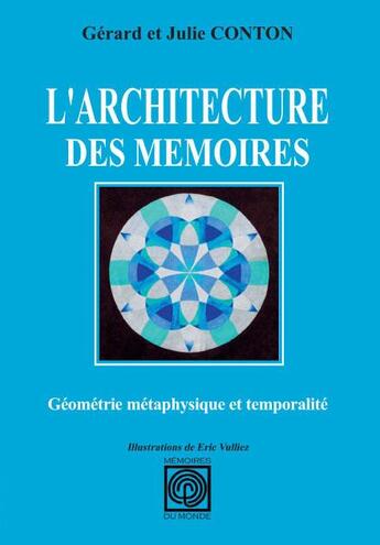 Couverture du livre « L'architecture des mémoires, géometrie métaphysique et temporalité » de Julie Conton et Gerard Conton aux éditions Memoires Du Monde