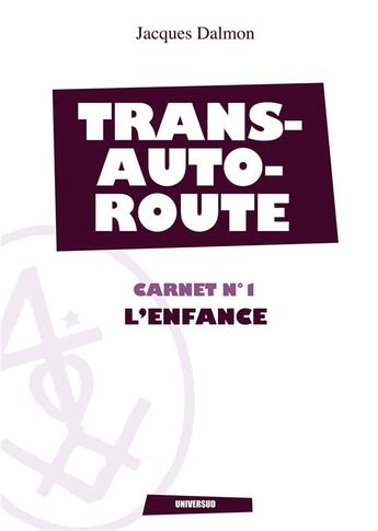 Couverture du livre « L'enfance carnet n°1 ; transautoroute » de Jacques Dalmon aux éditions Mjm Editeur