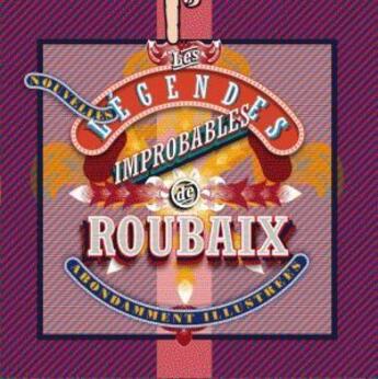 Couverture du livre « Les nouvelles légendes improbables de Roubaix » de  aux éditions Les 3 Jean