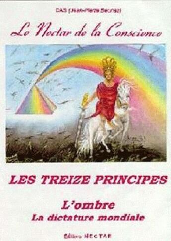 Couverture du livre « Le néctar de la conscience t.2 ; les 13 principes ; l'ombre ; la dictature mondiale » de Jean-Pierre Beunas aux éditions Nectar