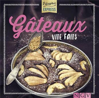 Couverture du livre « Gâteaux vite faits ; pâtisserie express » de  aux éditions Ngv