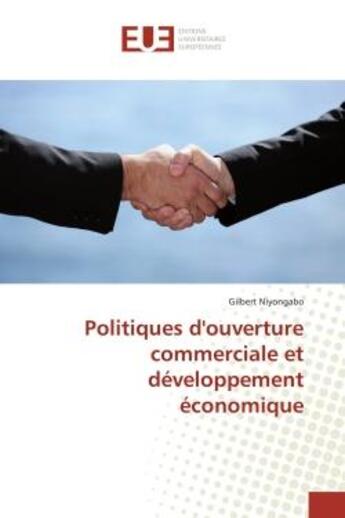 Couverture du livre « Politiques d'ouverture commerciale et développement économique » de Gilbert Niyongabo aux éditions Editions Universitaires Europeennes