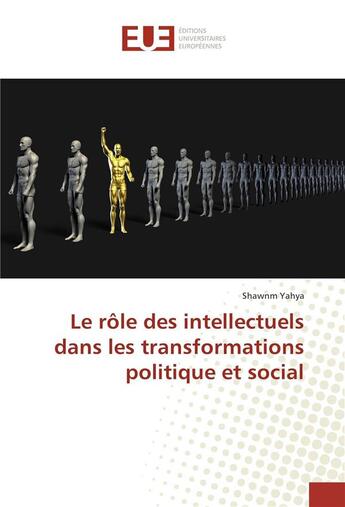 Couverture du livre « Le role des intellectuels dans les transformations politique et social » de Yahya Shawnm aux éditions Editions Universitaires Europeennes