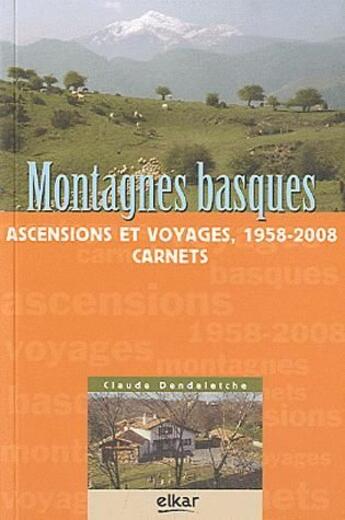 Couverture du livre « Montagnes basques, ascensions et voyages 1958-2008 » de Claude Dendaletche aux éditions Elkar