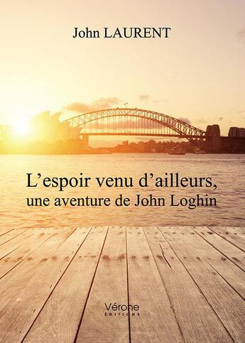 Couverture du livre « L'espoir venu d'ailleurs, une aventure de John Loghin » de Laurent John aux éditions Verone