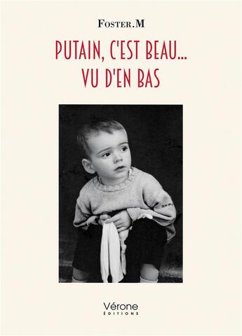 Couverture du livre « Putain, c'est beau... vu d'en bas » de Foster.M aux éditions Verone