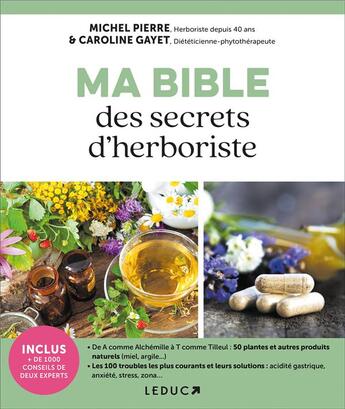 Couverture du livre « Ma bible des secrets d'herboriste » de Caroline Gayet et Pierre Michel aux éditions Leduc