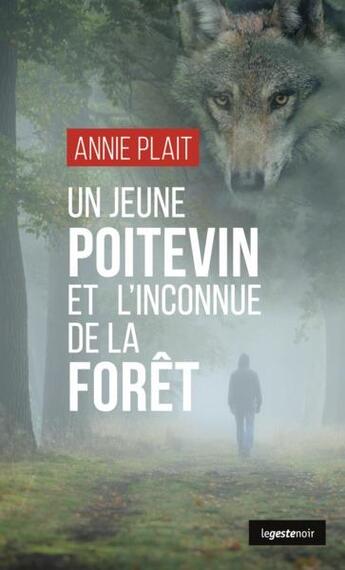 Couverture du livre « Un jeune Poitevin et l'inconnue de la forêt » de Annie Plait aux éditions Geste