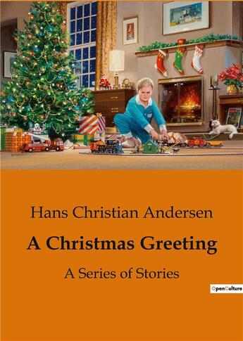 Couverture du livre « A Christmas Greeting : A Series of Stories » de Andersen H C. aux éditions Culturea