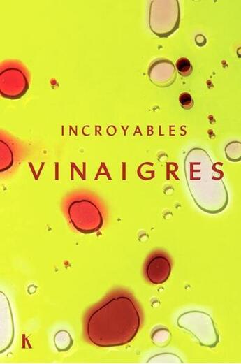 Couverture du livre « Incroyables vinaigres » de Black Keda et Martin Bruno et Anne-Charlotte De Langhe aux éditions Keribus