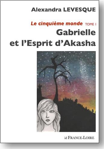 Couverture du livre « Le cinquieme monde - tome 1 - gabrielle et l'esprit d'akasha » de Levesque Alexandra aux éditions Id France Loire