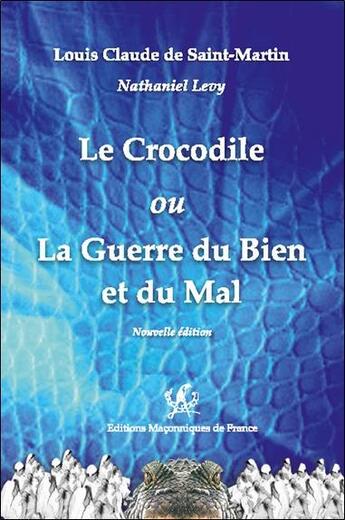 Couverture du livre « Le crocodile ou la guerre du bien et du mal » de Nathaniel Levy et Louis Claude De Saint-Martin aux éditions Edimaf