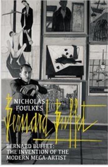 Couverture du livre « Bernard buffet: the invention of the modern mega-artist » de Foulkes Nichola aux éditions Random House Uk