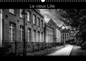 Couverture du livre « Le vieux lille calendrier mural 2018 din a3 horizontal - photographies en noir et blanc » de Delhalle B aux éditions Calvendo