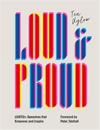 Couverture du livre « Loud & proud : lgbtq+ speeches that empower and inspire » de Uglow Tea aux éditions Quarry