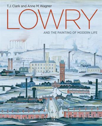 Couverture du livre « Lowry and the painting of modern life » de Clarck/Wagner aux éditions Tate Gallery