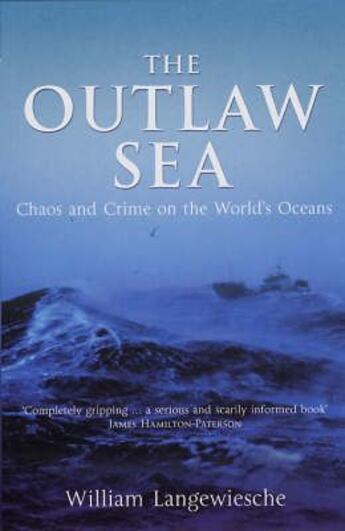 Couverture du livre « THE OUTLAW SEA - CHAOS AND CRIME ON THE WORLD'S OCEANS » de Langewiesche/William aux éditions Granta Books