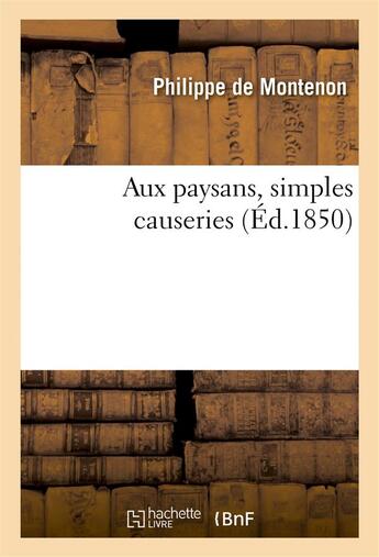 Couverture du livre « Aux paysans, simples causeries » de Montenon Philippe aux éditions Hachette Bnf