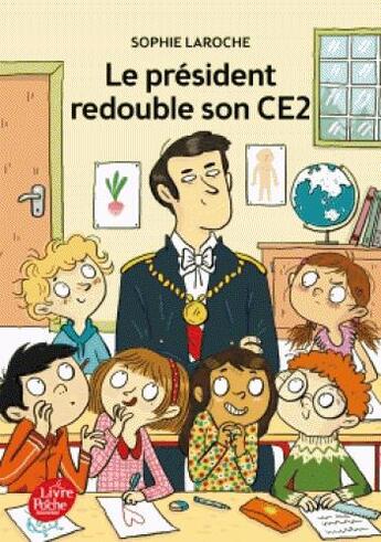 Couverture du livre « Le président redouble son CE2 » de Sophie Laroche aux éditions Le Livre De Poche Jeunesse