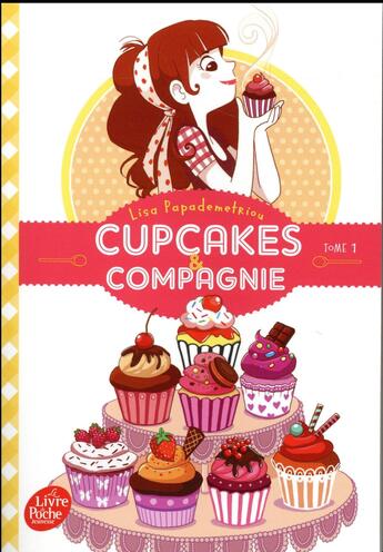 Couverture du livre « Cupcakes et compagnie t.1 ; la gourmandise n'est pas du tout un vilain défaut » de Lisa Papademetriou aux éditions Le Livre De Poche Jeunesse