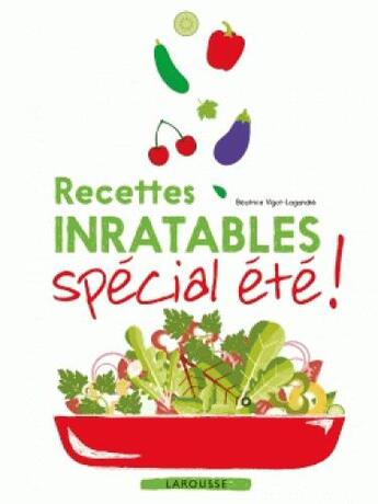 Couverture du livre « Recettes inratables spécial été ! » de Beatrice Vigot-Lagandre et Amandine Honegger aux éditions Larousse