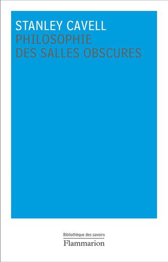 Couverture du livre « Philosophie des salles obscures » de Stanley Cavell aux éditions Flammarion