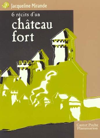 Couverture du livre « Six recits d'un chateau-fort (anc ed) - - contes, junior des 10/11 ans » de Jacqueline Mirande aux éditions Flammarion