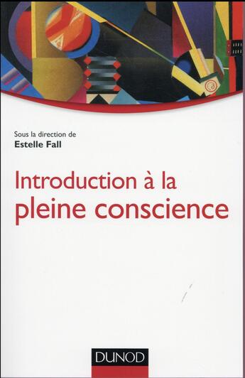 Couverture du livre « Introduction à la pleine conscience » de Estelle Fall aux éditions Dunod