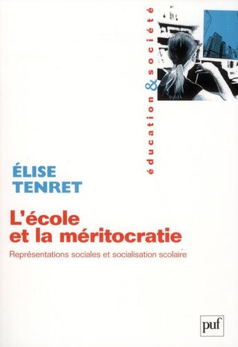 Couverture du livre « L'école et la méritocratie ; représentations sociales et socialisation scolaire » de Elise Tenret aux éditions Puf