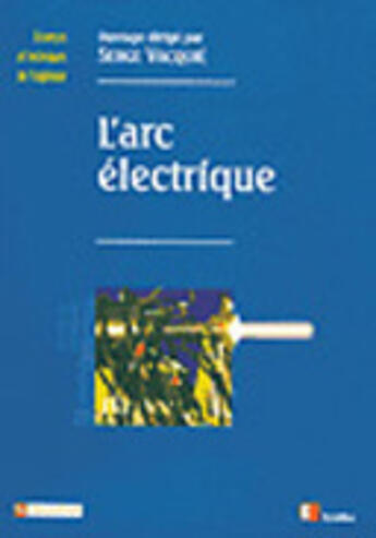 Couverture du livre « L'Arc Electrique » de Serge Vacquie aux éditions Eyrolles