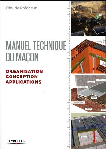 Couverture du livre « Manuel technique du maçon Tome 2 ; organisation, conception, applications (édition 2017) » de Claude Precheur aux éditions Eyrolles