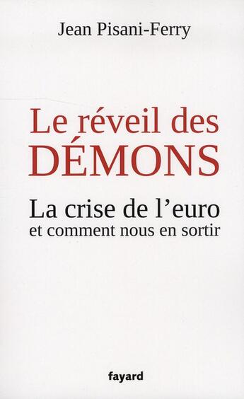 Couverture du livre « Le réveil des démons ; la crise de l'euro et comment nous en sortir » de Jean Pisani-Ferry aux éditions Fayard