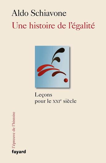 Couverture du livre « Une histoire de l'égalité ; leçons pour le XXIe siècle » de Aldo Schiavone aux éditions Fayard