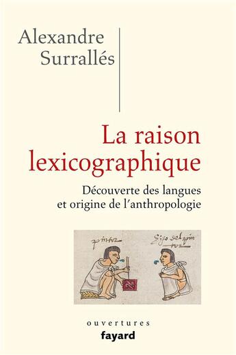 Couverture du livre « La raison lexicographique : Découverte des langues et origine de l'anthropologie » de Alexandre Surralles aux éditions Fayard