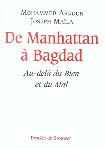 Couverture du livre « De manhattan a bagdad - au-dela du bien et du mal » de Arkoun/Maila aux éditions Desclee De Brouwer