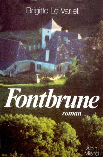 Couverture du livre « Fontbrune » de Brigitte Le Varlet aux éditions Albin Michel