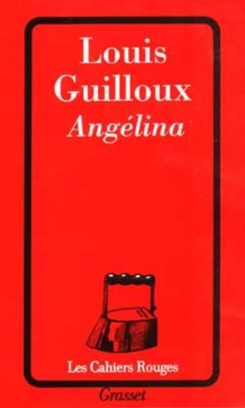 Couverture du livre « Angélina » de Louis Guilloux aux éditions Grasset Et Fasquelle
