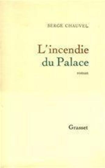 Couverture du livre « L'incendie du Palace » de Serge Chauvel aux éditions Grasset Et Fasquelle