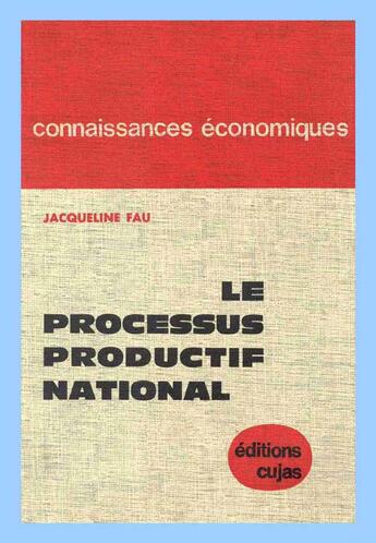 Couverture du livre « Le processus productif national » de Jacqueline Fau aux éditions Cujas