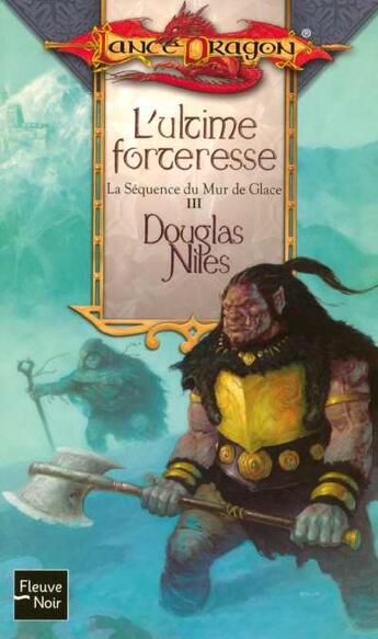 Couverture du livre « L'ultime forteresse, la sequence du mur de glace » de Douglas Niles aux éditions Fleuve Editions