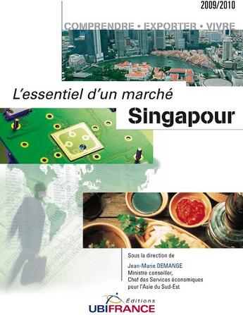 Couverture du livre « Singapour ; l'essentiel d'un marché (édition 2009/2010) » de Jean-Marie Demange aux éditions Ubifrance