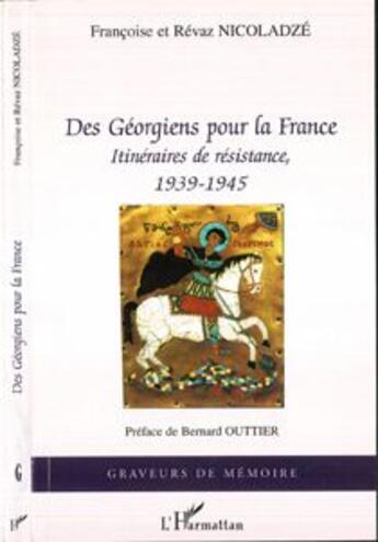 Couverture du livre « Des Géorgiens pour la France ; itinéraires de résistance ; 1939-1945 » de Francoise Nicoladze et Revaz Nicoladze aux éditions L'harmattan