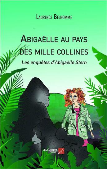 Couverture du livre « Abigaëlle au pays des mille collines » de Laurence Belhomme aux éditions Editions Du Net