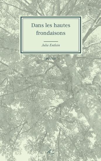 Couverture du livre « Dans les hautes frondaisons » de Julie Entlein aux éditions Books On Demand