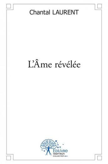 Couverture du livre « L ame revelee » de Chantal Laurent aux éditions Edilivre